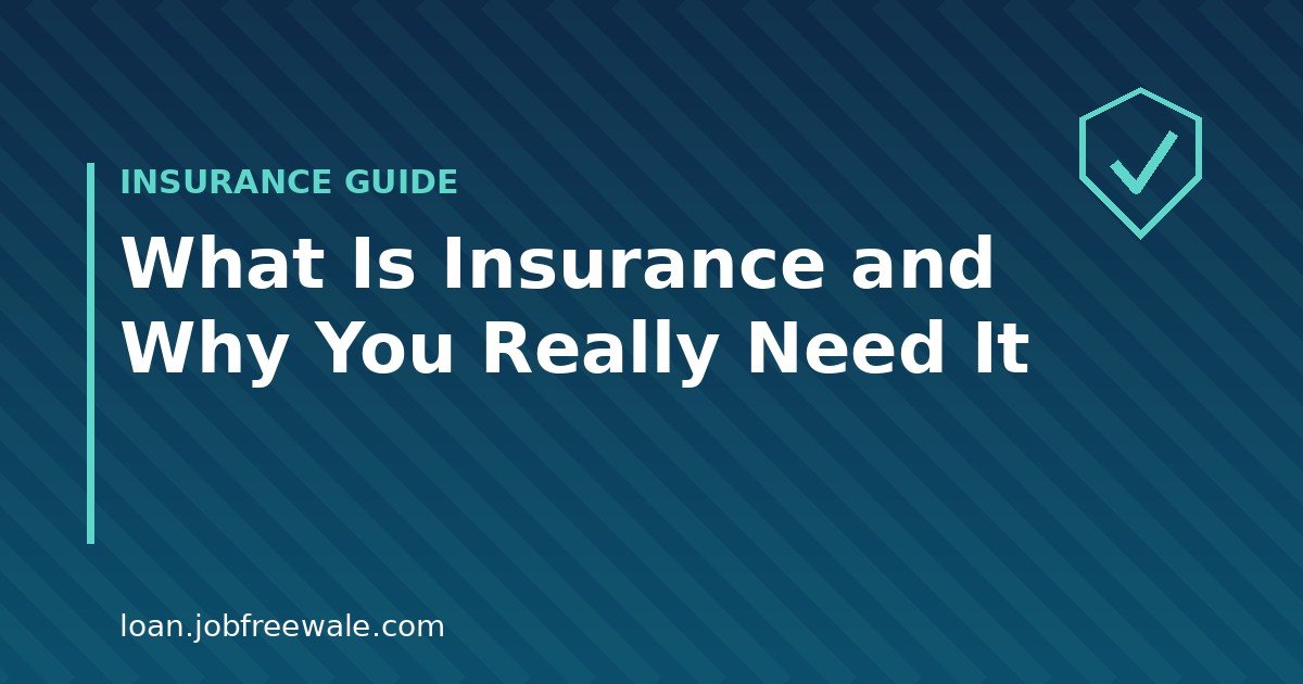 What is insurance and why you need it