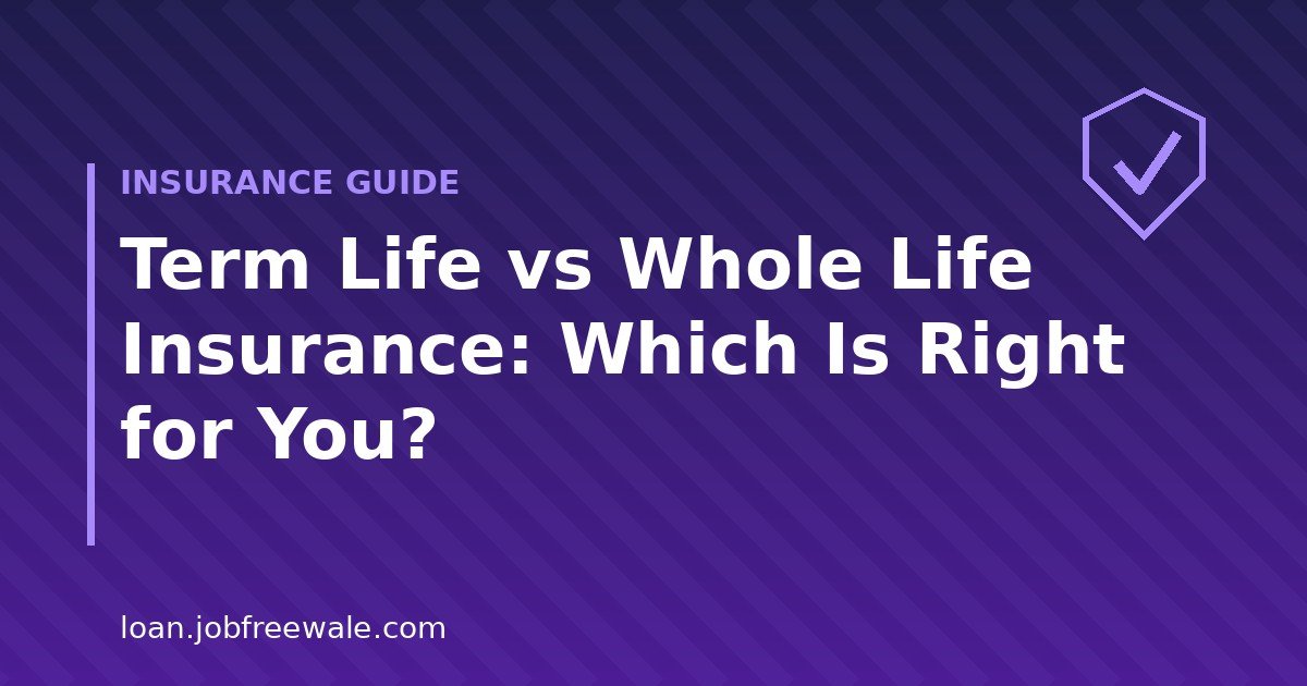 Term life vs whole life insurance comparison