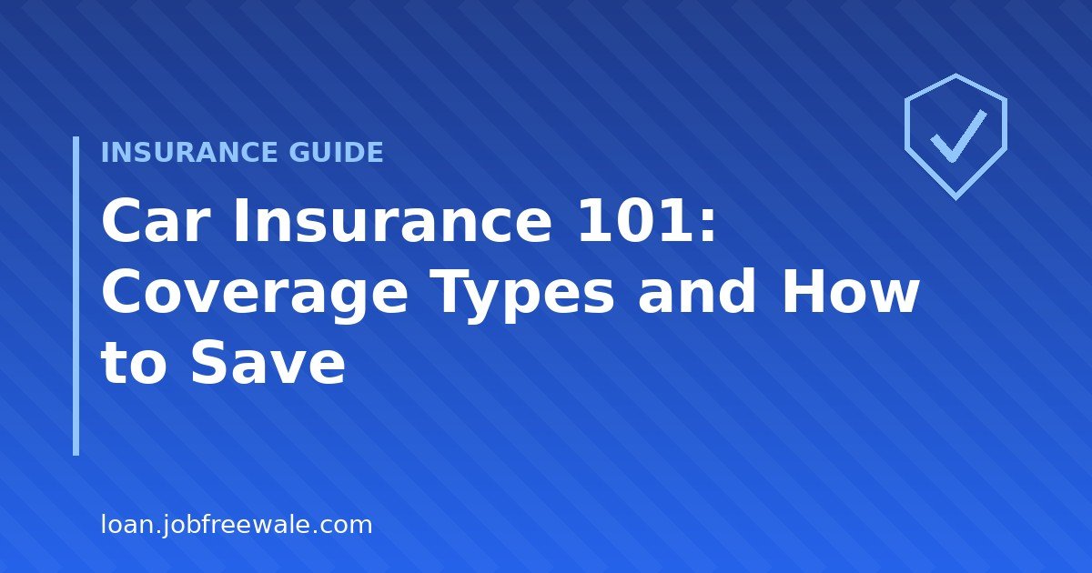 Car insurance coverage types and ways to save